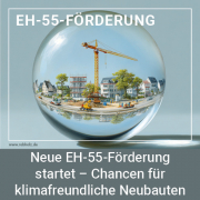 EH-55-Neubauförderung 2025 startet: Voraussetzungen, Antrag & Förderung im Überblick
