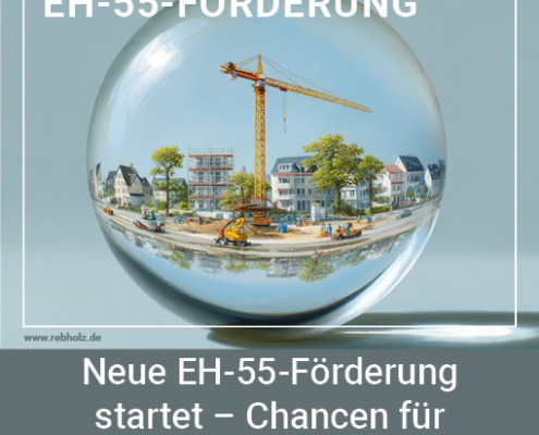 EH-55-Neubauförderung 2025 startet: Voraussetzungen, Antrag & Förderung im Überblick