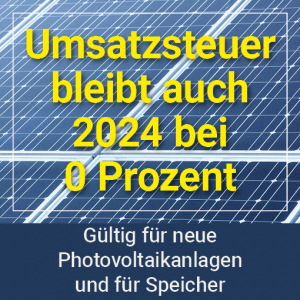 Null Prozent Umsatzsteuer für die Anschaffung einer Photovoltaikanlage soll auch 2024 gelten